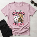 I Need Attention T-Shirt