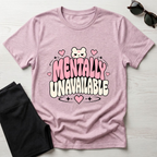 Mentally Unavailable  T-Shirt