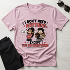 I Don't Need Anything T-Shirt