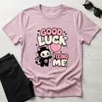Good Luck Fixing Me T-Shirt