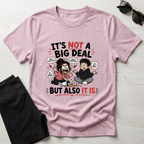 It's Not A Big Deal T-Shirt