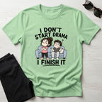 I Don't Start Drama T-Shirt
