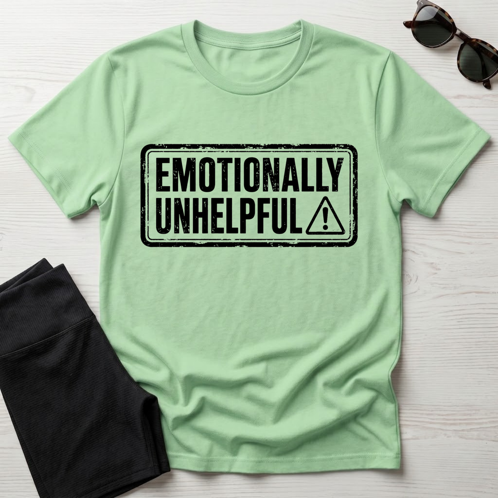 Emotionally Unhelpful T-Shirt