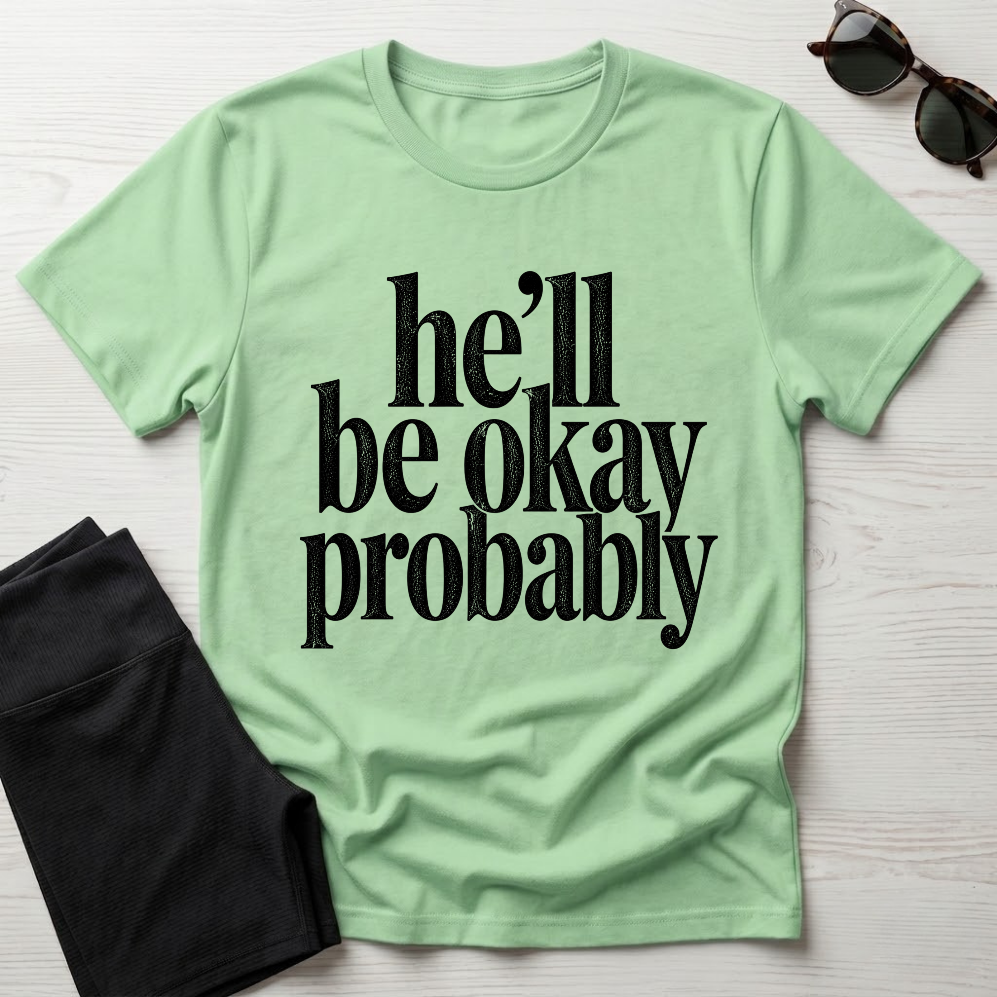 He'll be okay probably T-Shirt