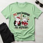 My love language is stress T-Shirt