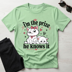 I'm the prize and he knows it T-Shirt