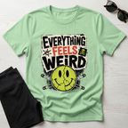 Everything Feels Weird T-Shirt