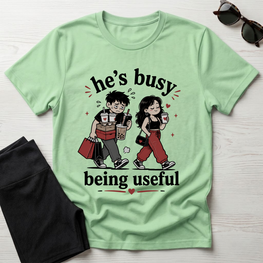 He's busy being useful T-Shirt