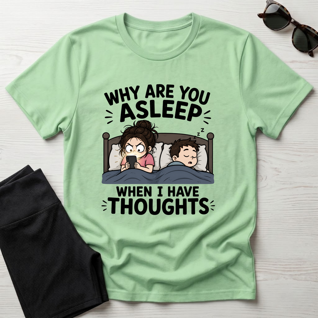 Why Are You Asleep T-Shirt