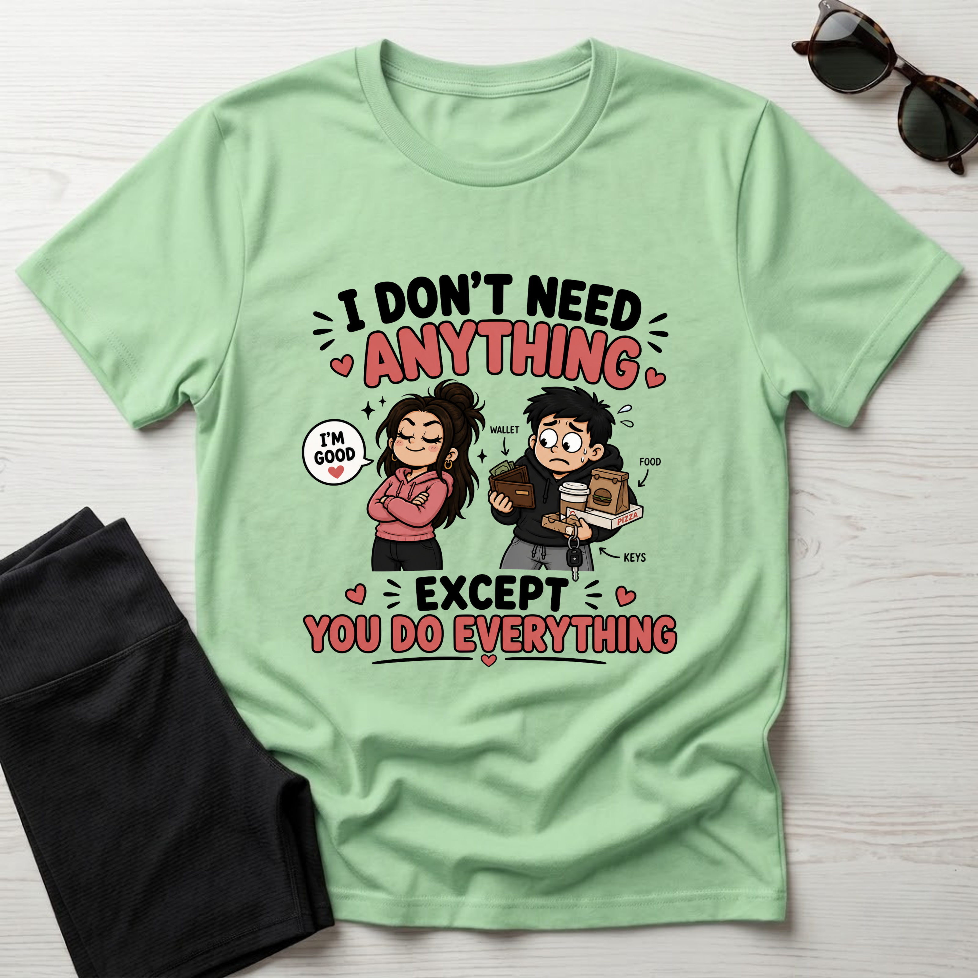 I Don't Need Anything T-Shirt