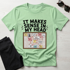 It Makes Sense In My Head T-Shirt