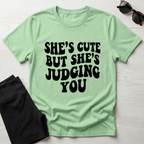 She's Cute But She's Judging You T-Shirt