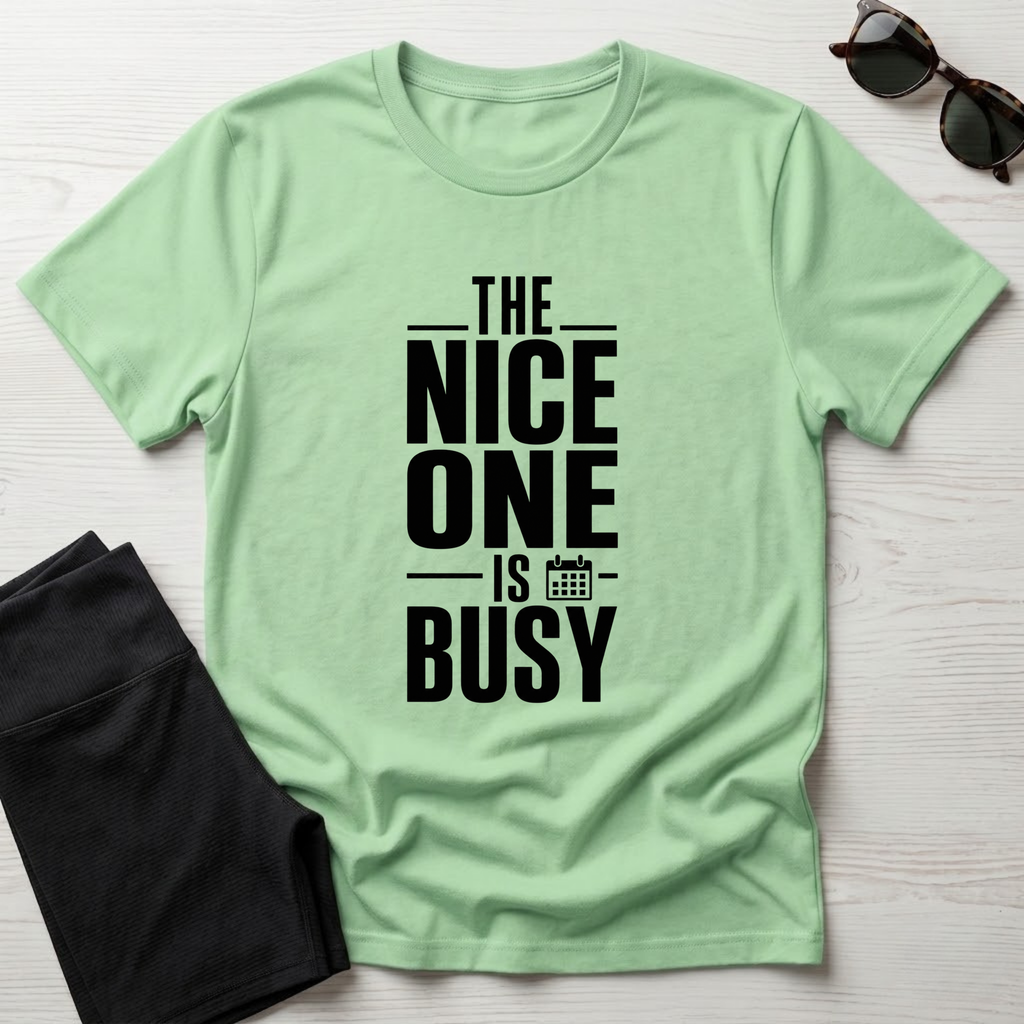 The Nice one is busy T-Shirt