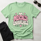 Mentally Unavailable  T-Shirt