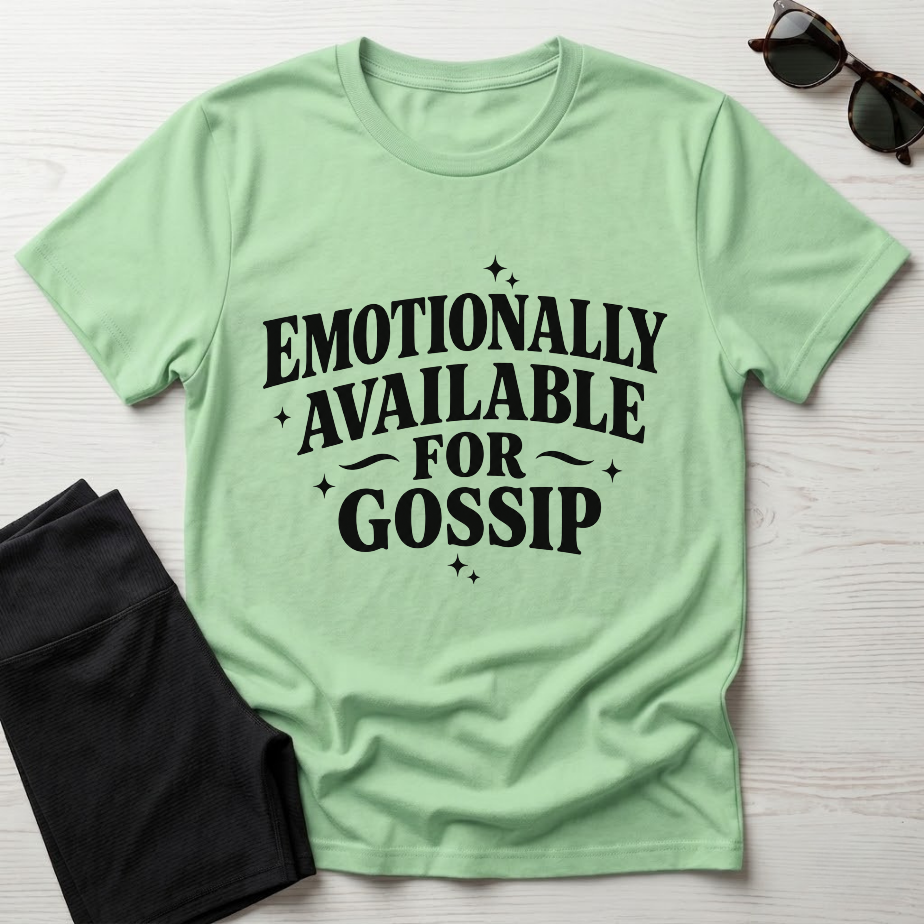 Emotionally Available for Gossip T-Shirt
