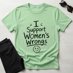 I Support Women's Wrongs T-Shirt