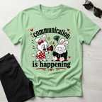 Communication is Happening T-Shirt