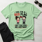 Yes I'm A Red Flag T-Shirt