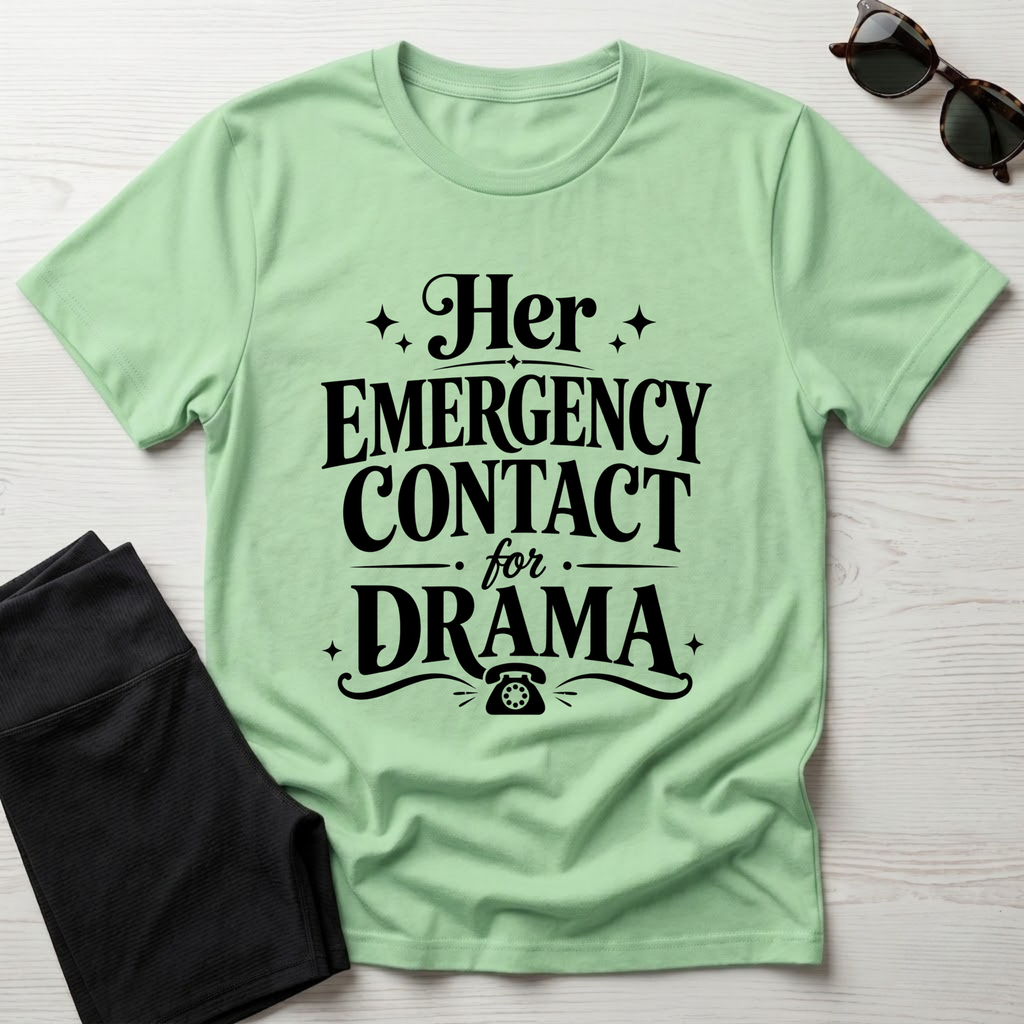 Her emergency contact for drama T-Shirt