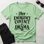 Her emergency contact for drama T-Shirt