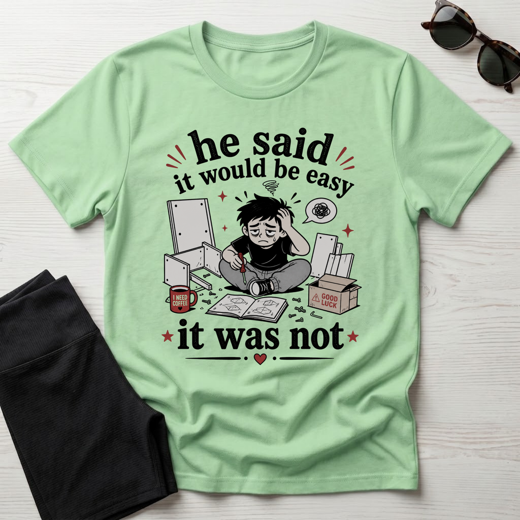 He said it would be easy T-Shirt