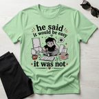 He said it would be easy T-Shirt