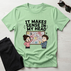 It Makes Sense in My Head T-Shirt