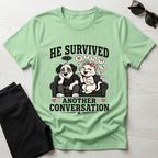 He Survived Another Conversation T-Shirt