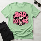 Bad at feelingT-Shirt