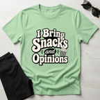 I Bring Snacks and Opinions T-Shirt
