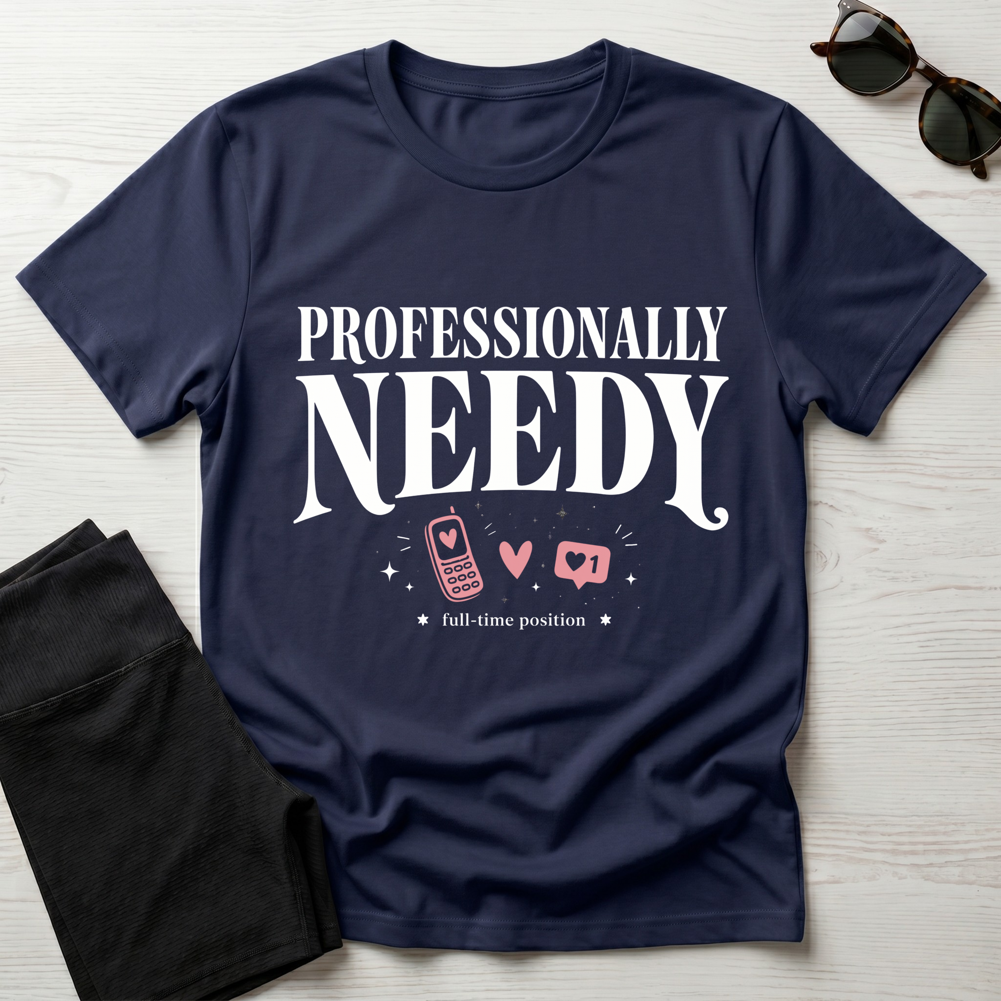 Professionally Needy T-Shirt