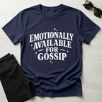 Emotionally Available for Gossip T-Shirt