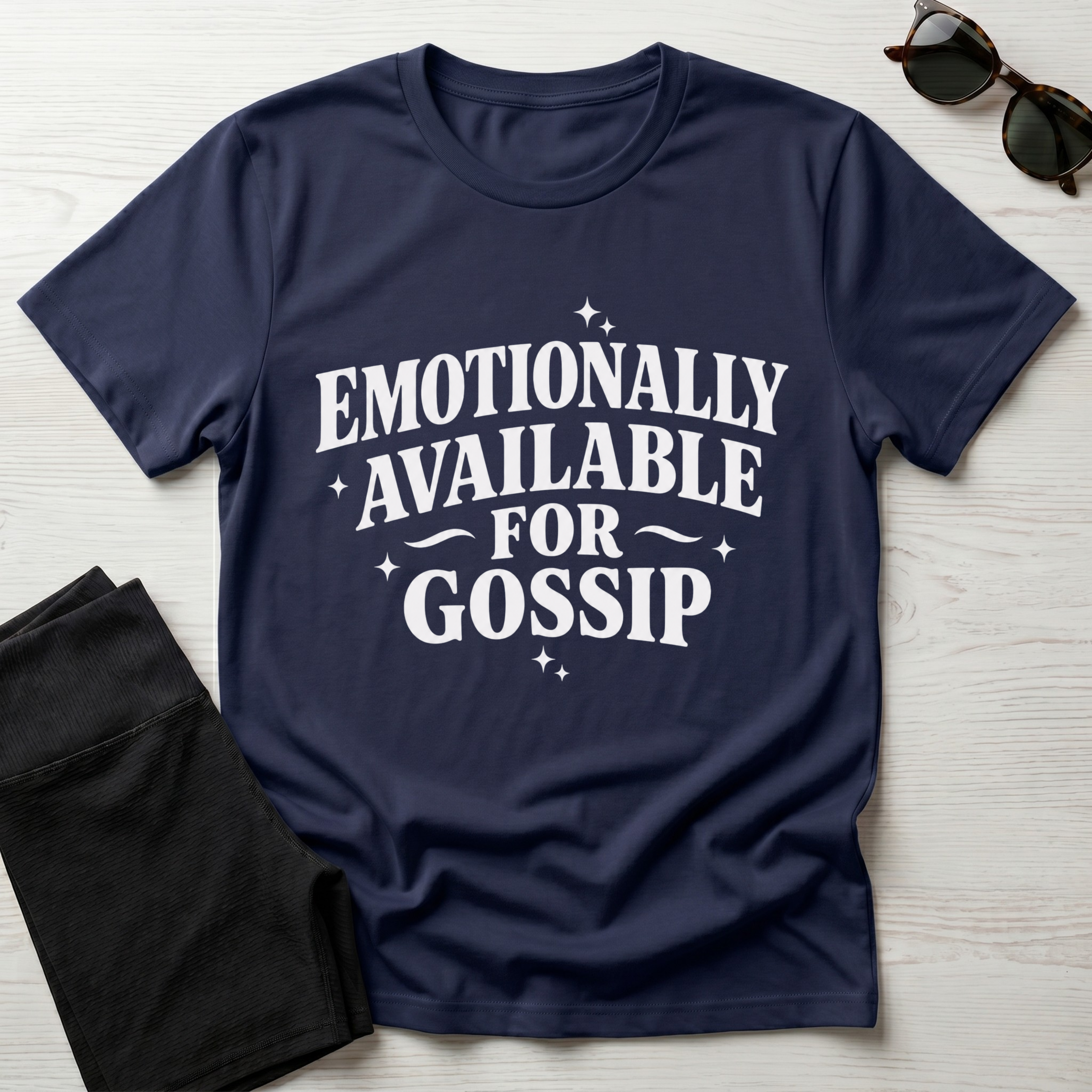 Emotionally Available for Gossip T-Shirt