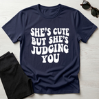 She's Cute But She's Judging You T-Shirt
