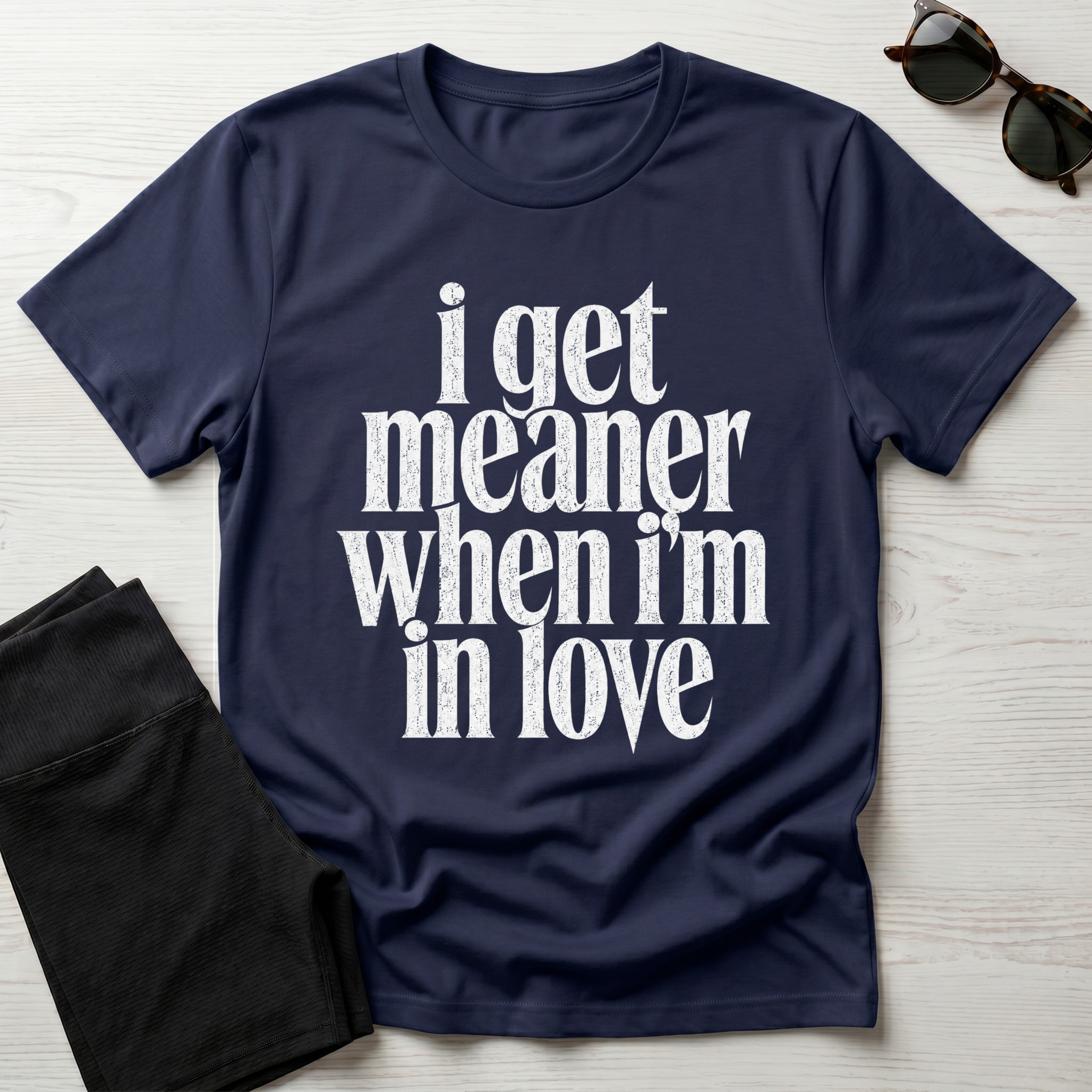 I Get Meaner When I'm in Love T-Shirt