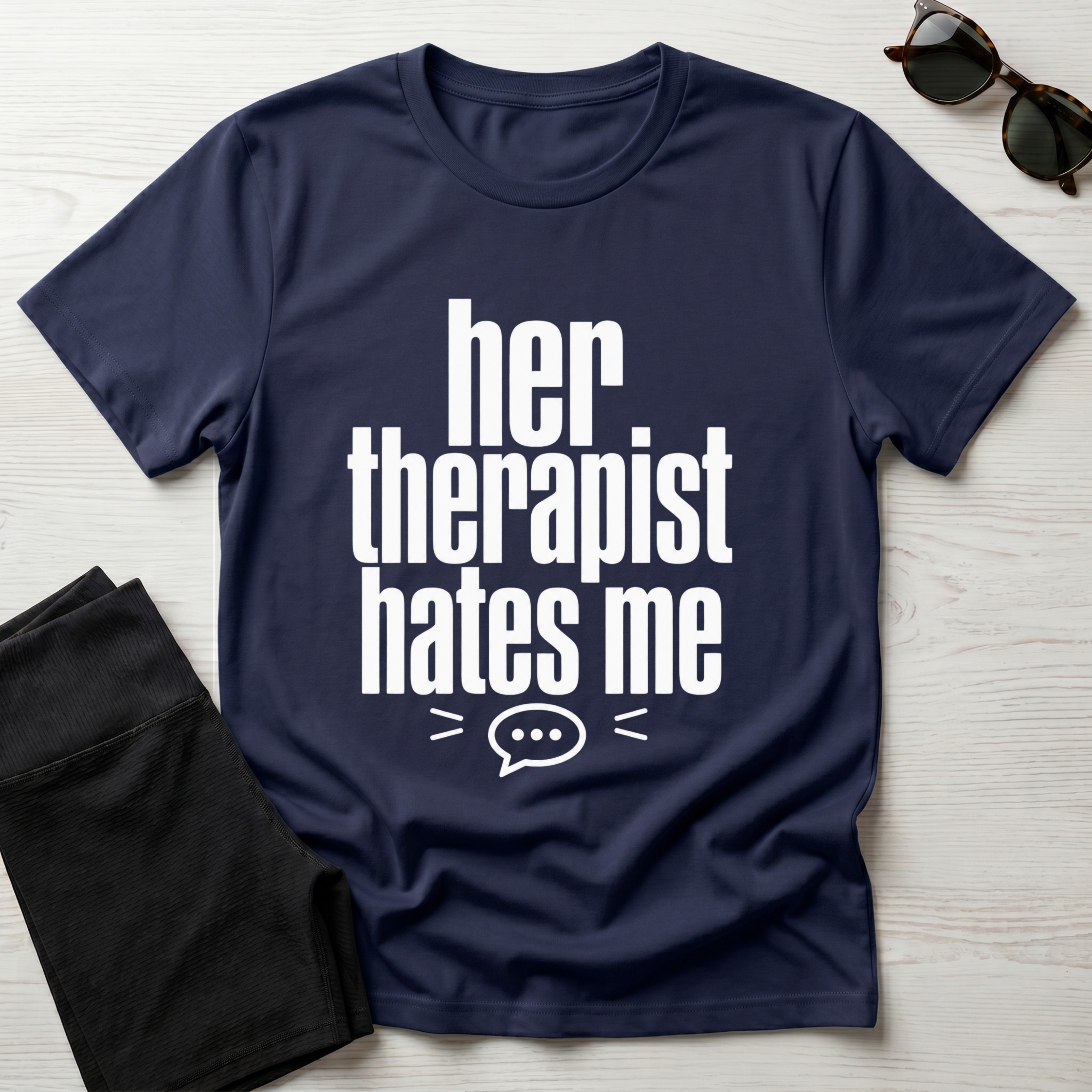 Her Therapist Hates Me T-Shirt