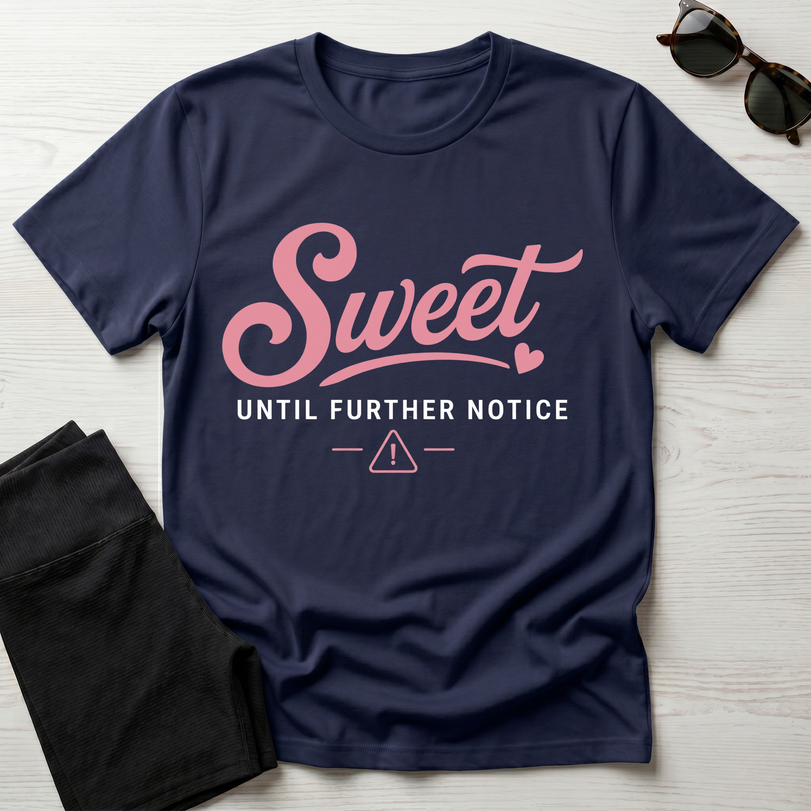 Sweet Until Further Notice T-Shirt