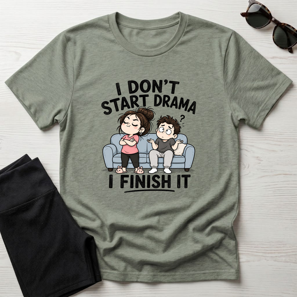 I Don't Start Drama T-Shirt