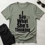 I say what she's thinking T-Shirt