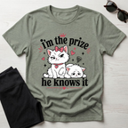 I'm the prize and he knows it T-Shirt