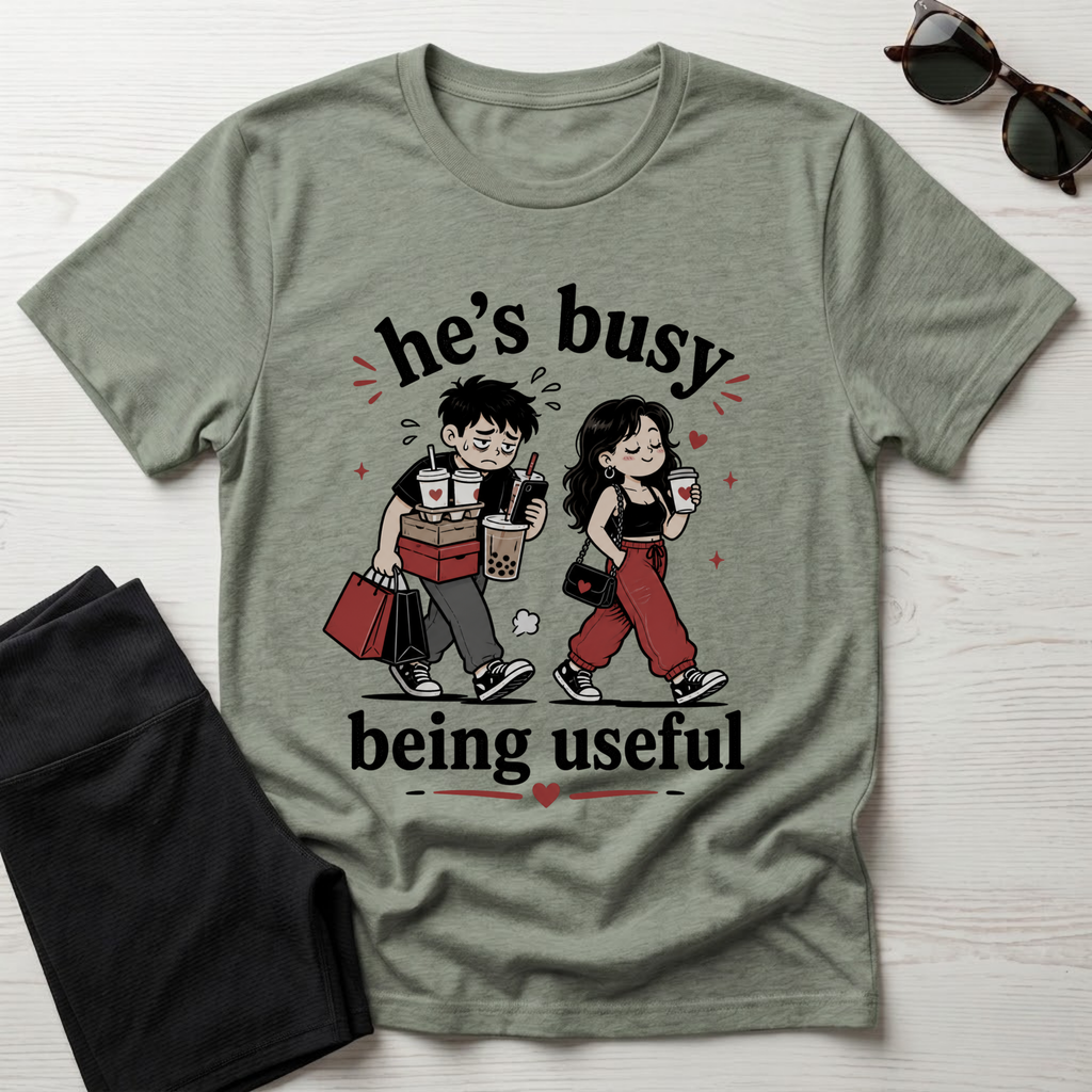 He's busy being useful T-Shirt