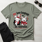 My love language is stress T-Shirt