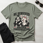 He Survived Another Conversation T-Shirt