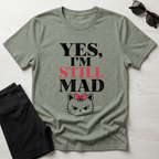 Yes I'm Still Mad T-Shirt