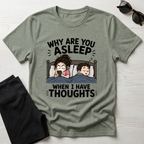 Why Are You Asleep T-Shirt