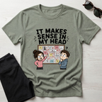 It Makes Sense in My Head T-Shirt