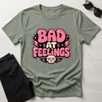 Bad at feelingT-Shirt