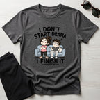 I Don't Start Drama T-Shirt