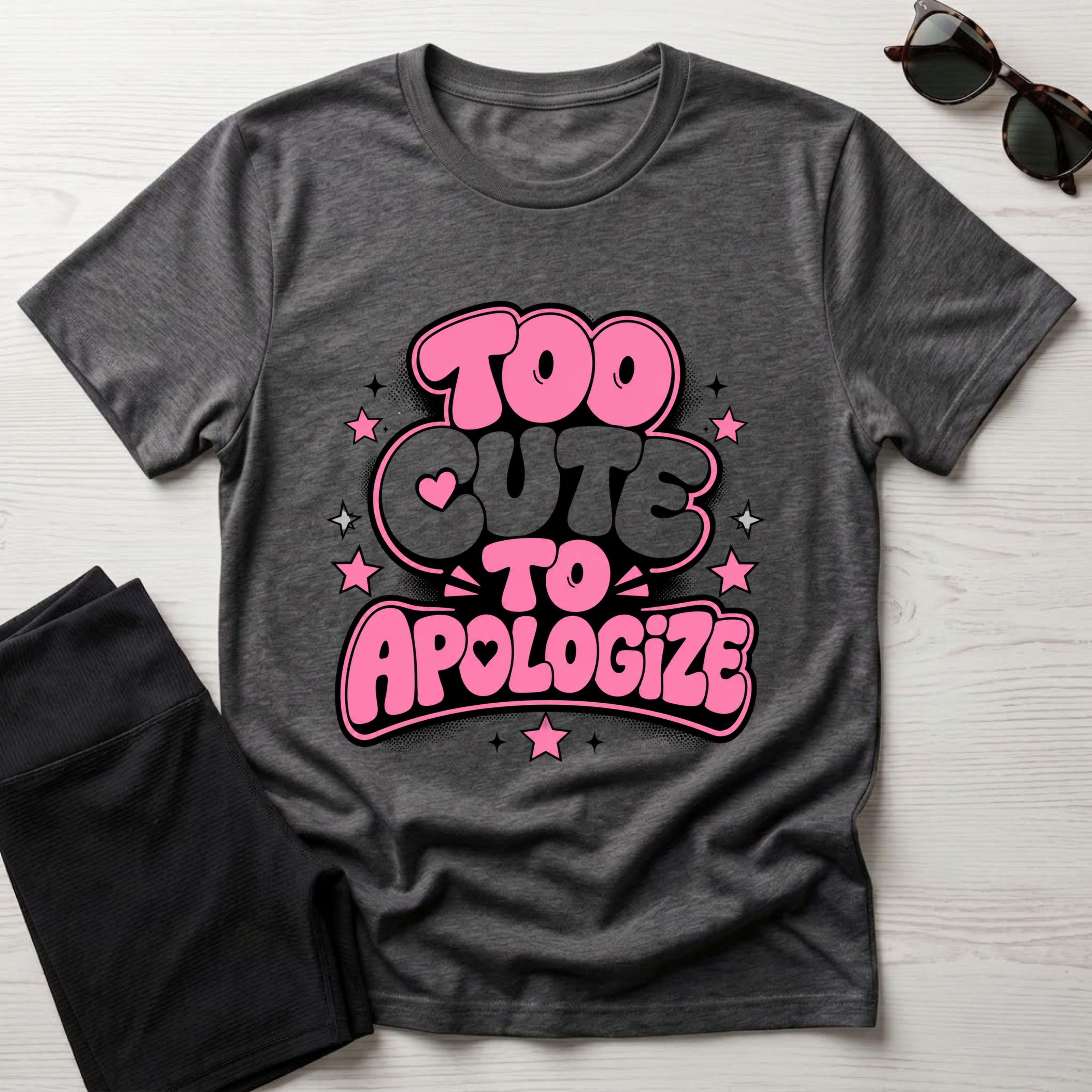 Too Cute To Apologize T-Shirt