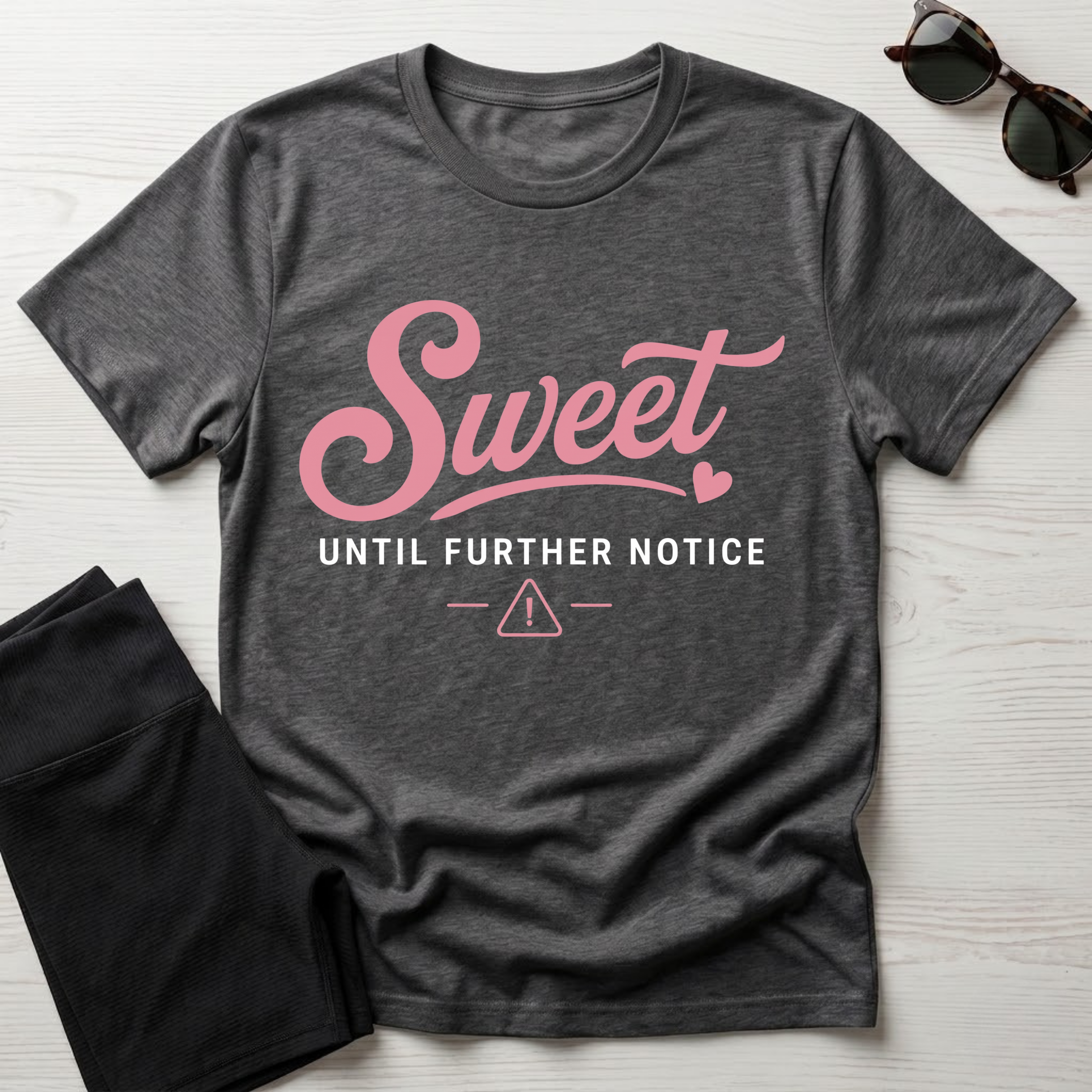 Sweet Until Further Notice T-Shirt